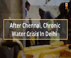 After Chennai, Chronic Water Crisis In Delhi | ABP Uncut